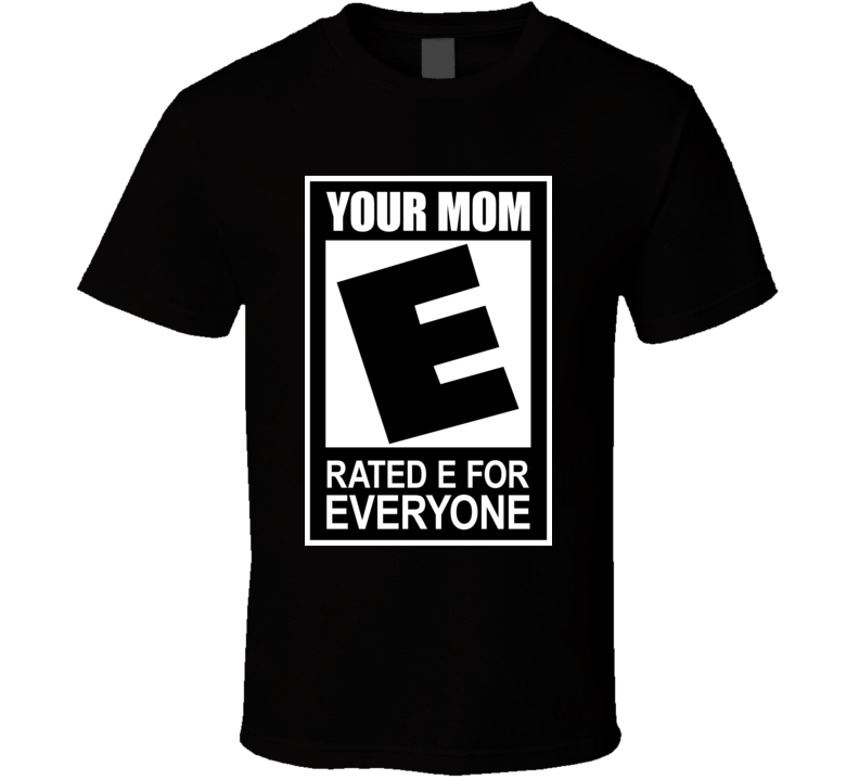 Funny Mom Rated E T Shirt