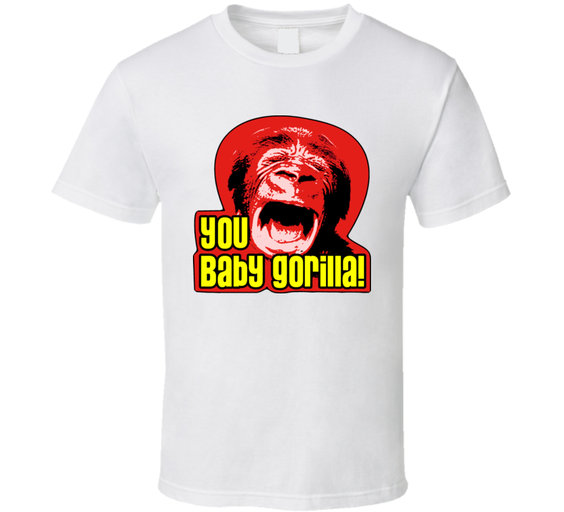 Artie Lange You Baby Gorilla Funny T Shirt