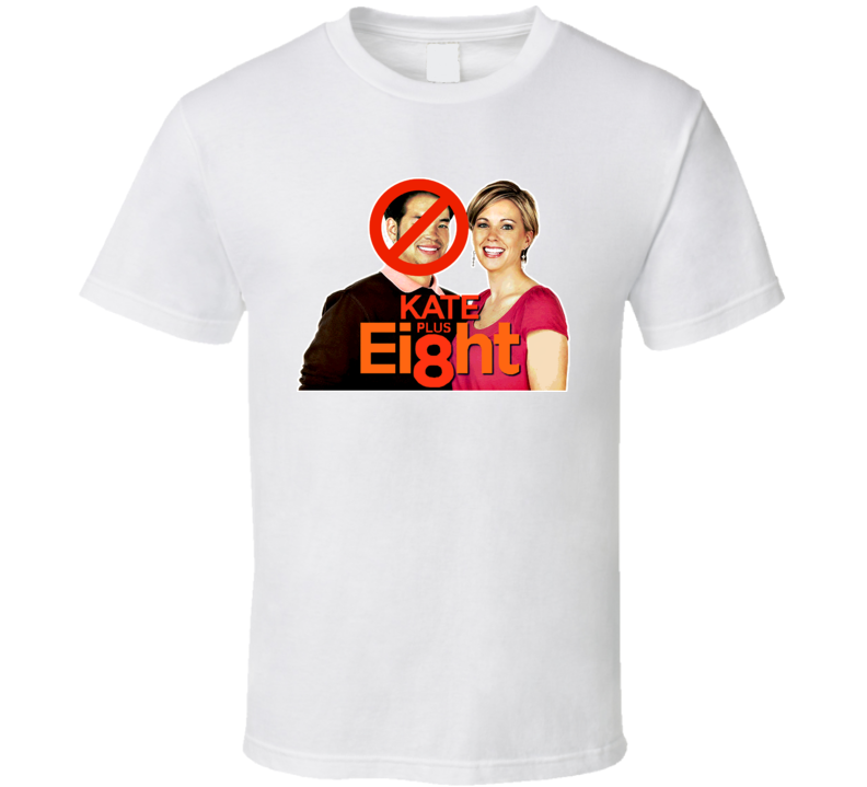 Kate Plus Eight Funny T Shirt