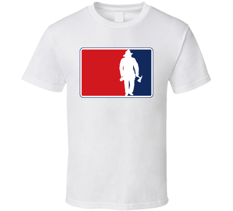 Major League Firefighter T Shirt